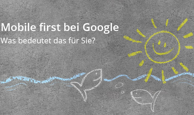 Mobile first bei Google ...