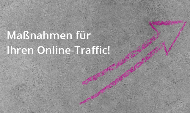 Maßnahmen für Ihren Online-Traffic!