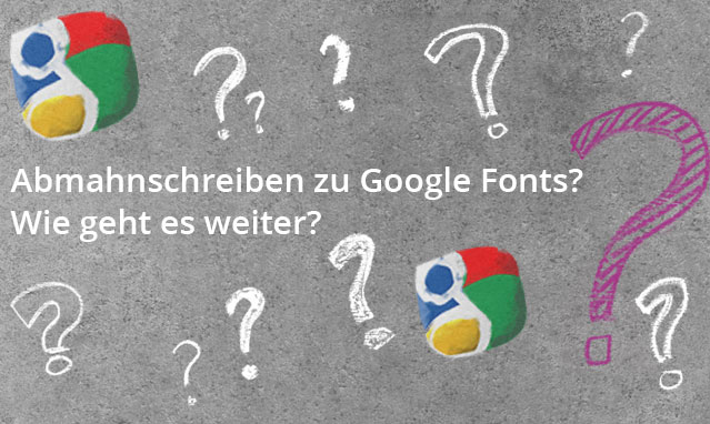 Abmahnschreiben zu Google Fonts? Wie geht es weiter?